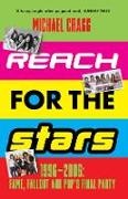 Michael Cragg - Reach for the Stars: 1996–2006: Fame, Fallout and Pop’s Final Party - Winner of the 2024 Penderyn Music Book Prize