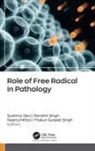 Sushma Devi, Neeraj Mittal, Randhir Singh, Thakur Gurjeet Singh - Role of Free Radicals in Pathology