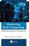 Ankita, Sudip Kumar Sahana - Mastering Grid Computing