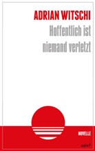 Adrian Witschi - Hoffentlich ist niemand verletzt