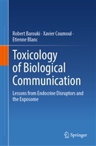 Robert Barouki, Etienne Blanc, Xavier Coumoul - Toxicology of Biological Communication