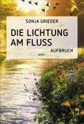 Sonja Grieder, Verlag Vicon - Die Lichtung am Fluss (Band 1) Aufbruch