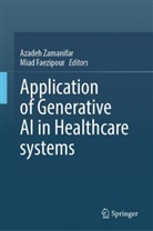 Faezipour, Miad Faezipour, Azadeh Zamanifar - Application of Generative AI in Healthcare Systems