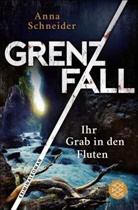 Anna Schneider - Grenzfall - Ihr Grab in den Fluten