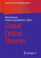 Oliver Kozlarek, Leyva Martinez, Gustavo Leyva Martinez, Leyva Martínez, Gustavo Leyva Martínez - Global Critical Theories