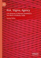 Sunny Sinha - Risk, Stigma, Agency