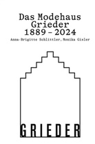 Monika Gisler, Anna-Brigitte Schlittler - Das Modehaus Grieder 1889-2024