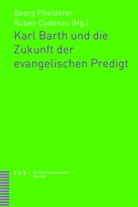 Cadonau, Ruben Cadonau, Georg Pfleiderer - Karl Barth und die Zukunft der evangelischen Predigt