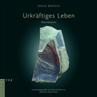 Josua Boesch, Marianne Kuhn-Fanac - Urkräftiges Leben