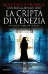 Matteo Strukul - La cripta di Venezia