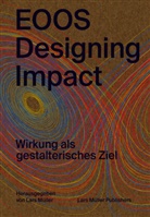 Thomas Geisler, Viktori Heinrich, Lars Müller, Lars Müller - EOOS: Designing Impact