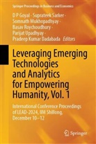 Pradeep Kumar Dadabada, D P Goyal, Somnath Mukhopadhyay, Somnath Mukhopadhyay et al, Basav Roychoudhury, Suprateek Sarker... - Leveraging Emerging Technologies and Analytics for Empowering Humanity, Vol. 1