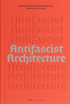 Lane Rick, Daniel J Roche, Daniel Jonas Roche, Andrew Santa Lucia, Lane Rick - Antifascist Architecture