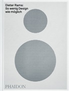 Jonathan Ive, Sophie Lovell - Dieter Rams: So wenig Design wie möglich