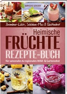 Markusine Guthjahr - Heimische Früchte - Rezepte-Buch für saionales & regionales Wild- und Gartenobst