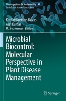 Kubilay Kurtulus Bastas, Ajay Kumar, U Sivakumar, U. Sivakumar - Microbial Biocontrol: Molecular Perspective in Plant Disease Management