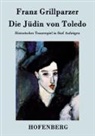 Franz Grillparzer - Die Jüdin von Toledo