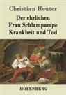 Christian Reuter - Der ehrlichen Frau Schlampampe Krankheit und Tod