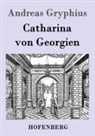 Andreas Gryphius - Catharina von Georgien
