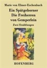 Marie Von Ebner-Eschenbach - Ein Spätgeborner / Die Freiherren von Gemperlein