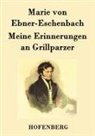 Marie Von Ebner-Eschenbach - Meine Erinnerungen an Grillparzer