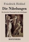 Friedrich Hebbel - Die Nibelungen