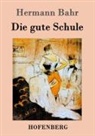 Hermann Bahr - Die gute Schule