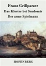 Franz Grillparzer - Das Kloster bei Sendomir / Der arme Spielmann