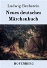 Ludwig Bechstein - Neues deutsches Märchenbuch