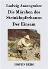 Ludwig Anzengruber - Die Märchen des Steinklopferhanns / Der Einsam