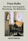 Franz Kafka - Das Urteil / Zwei Gespräche / Betrachtung / Der Kübelreiter