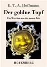 E T a Hoffmann, E.T.A. Hoffmann - Der goldne Topf