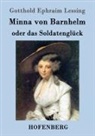 Gotthold Ephraim Lessing - Minna von Barnhelm, oder das Soldatenglück
