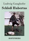 Ludwig Ganghofer - Schloß Hubertus