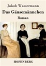 Jakob Wassermann - Das Gänsemännchen