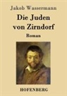 Jakob Wassermann - Die Juden von Zirndorf