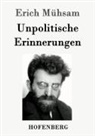 Erich Mühsam - Unpolitische Erinnerungen