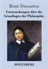 René Descartes - Untersuchungen über die Grundlagen der Philosophie