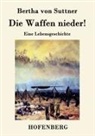 Bertha Von Suttner - Die Waffen nieder!