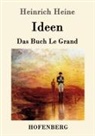 Heinrich Heine - Ideen. Das Buch Le Grand