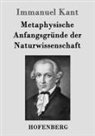 Immanuel Kant - Metaphysische Anfangsgründe der Naturwissenschaft