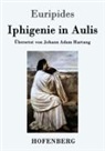 Euripides - Iphigenie in Aulis