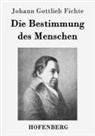 Johann Gottlieb Fichte - Die Bestimmung des Menschen