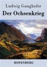 Ludwig Ganghofer - Der Ochsenkrieg