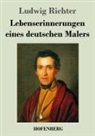 Ludwig Richter - Lebenserinnerungen eines deutschen Malers