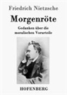 Friedrich Nietzsche - Morgenröte
