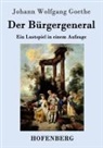 Johann Wolfgang von Goethe - Der Bürgergeneral