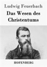Ludwig Feuerbach - Das Wesen des Christentums