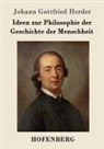Johann Gottfried Herder - Ideen zur Philosophie der Geschichte der Menschheit