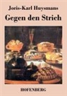 Joris-Karl Huysmans - Gegen den Strich